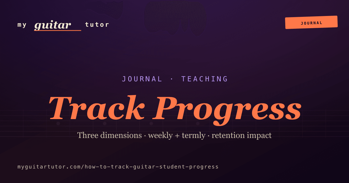 How to Track Guitar Student Progress (and Why It Matters)
